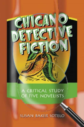 Chicano Detective Fiction A Critical Study of Five Novelists
