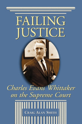 Failing Justice Charles Evans Whittaker on the