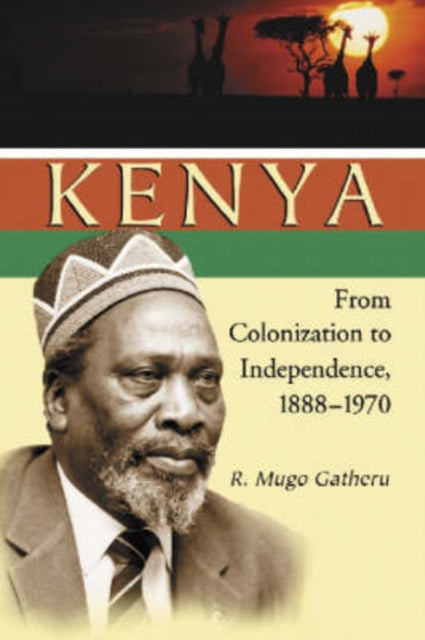 Kenya: From Colonization to Independence, 1888-1970