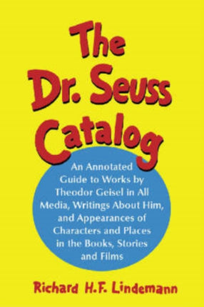 The Dr Seuss Catalog An Annotated Guide to Works