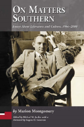 On Matters Southern Essays About Literature and Culture 19642000