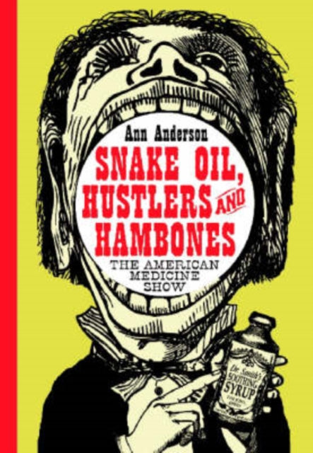 Snake Oil Hustlers and Hambones The American