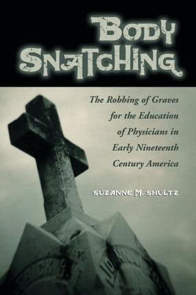 Body Snatching The Robbing of Graves for the