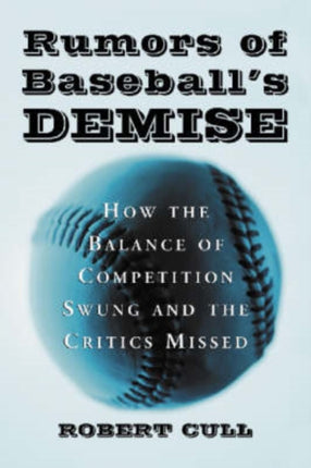 Rumors of Baseballs Demise How the Balance of