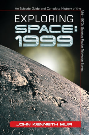 Exploring Space 1999 An Episode Guide and