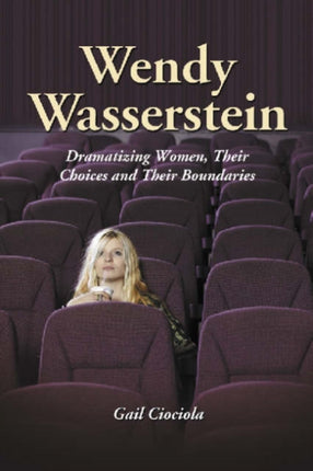 Wendy Wasserstein Dramatizing Women Their Choices