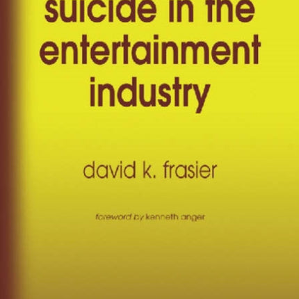 Suicide in the Entertainment Industry: An Encyclopedia of 840 Twentieth Century Cases