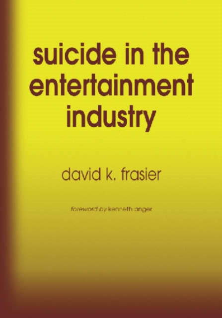 Suicide in the Entertainment Industry: An Encyclopedia of 840 Twentieth Century Cases