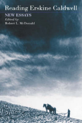 Reading Erskine Caldwell New Essays