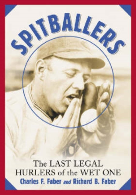Spitballers The Last Legal Hurlers of the Wet One