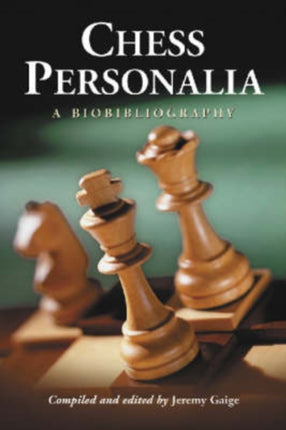 Chess Personalia A Biobibliography