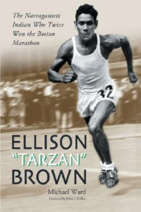 Ellison Tarzan Brown The Narragansett Indian Who Twice Won the Boston Marathon