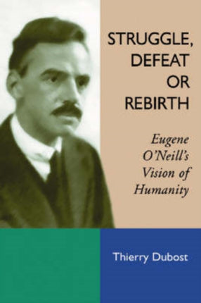 Struggle Defeat or Rebirth Eugene ONeills Vision