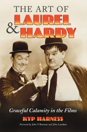 The Art of Laurel and Hardy Graceful Calamity in