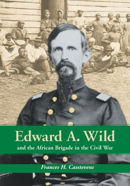 Edward A Wild and the African Brigade in the