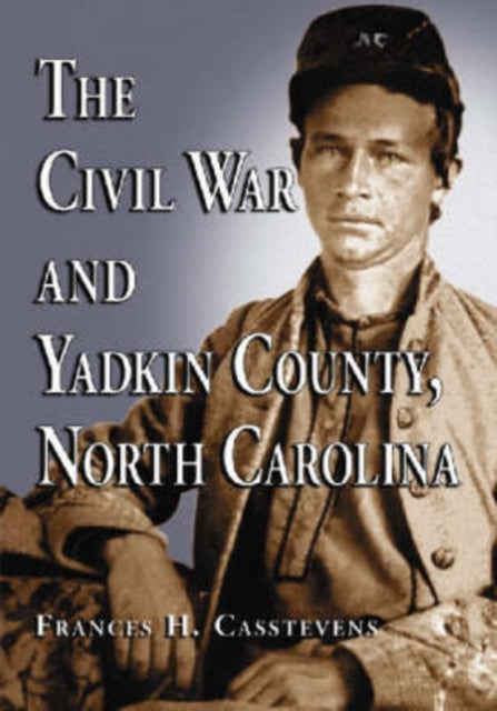 The Civil War and Yadkin County North Carolina
