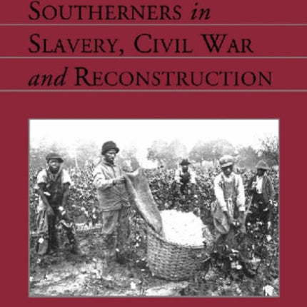 African American Southerners in Slavery Civil War and Reconstruction
