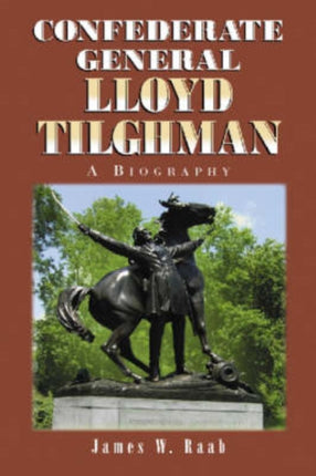 Confederate General Lloyd Tilghman A Biography