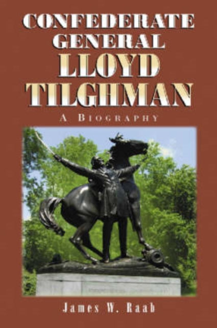 Confederate General Lloyd Tilghman A Biography