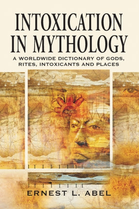 Encyclopedia of Intoxication in Mythology A