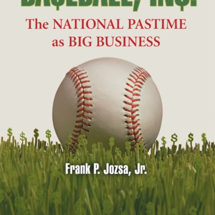 Baseball Inc The National Pastime as Big Business