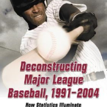 Deconstructing Major League Baseball 19912004 How