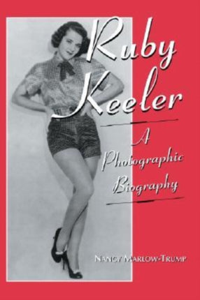 Ruby Keeler A Photographic Biography