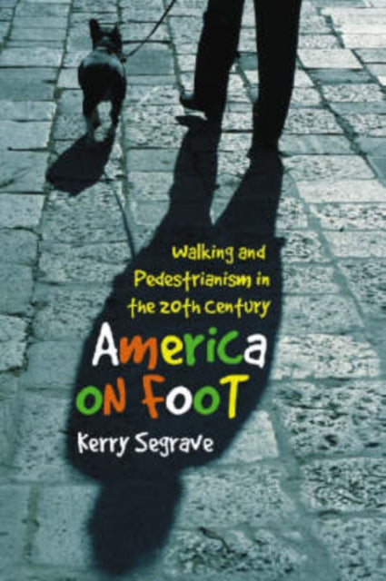 America on Foot: Walking and Pedestrianism in the 20th Century