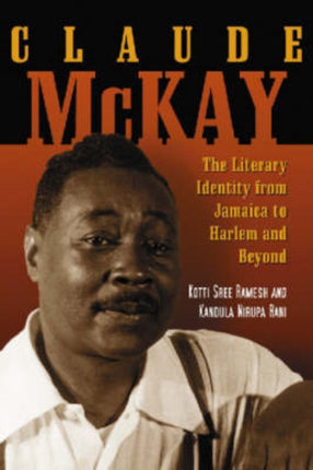 Claude McKay The Literary Identity from Jamaica to Harlem and Beyond