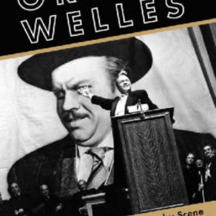 Orson Welles Six Films Analyzed Scene by Scene