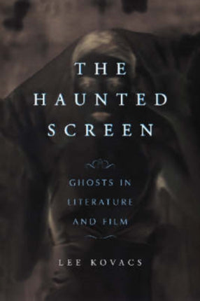 The Haunted Screen Ghosts in Literature and Film