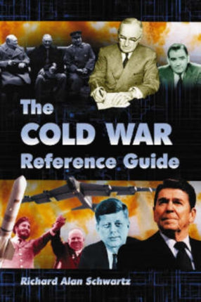 The Cold War Reference Guide A General History