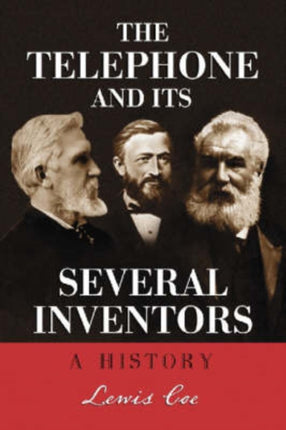 The Telephone and Its Several Inventors A History