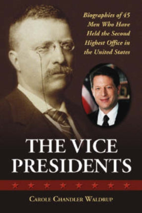 The Vice Presidents Biographies of the 45 Men Who