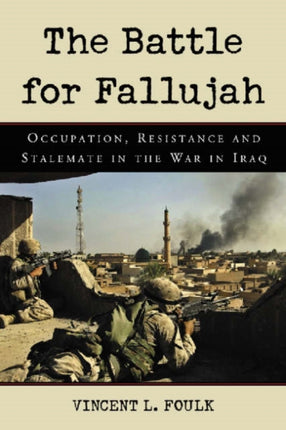 The Battle for Fallujah Occupation Resistance and