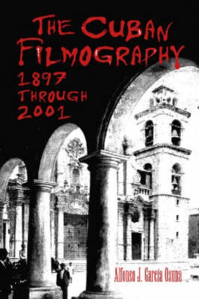 The Cuban Filmography 1897 Through 2001