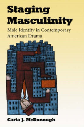 Staging Masculinity Male Identity in Contemporary