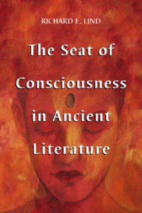 The Seat of Consciousness in Ancient Literature