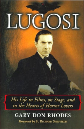 Lugosi His Life in Films on Stage and in the