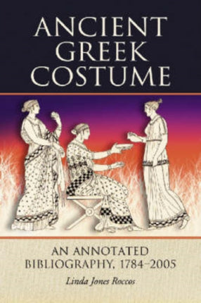 Ancient Greek Costume An Annotated Bibliography
