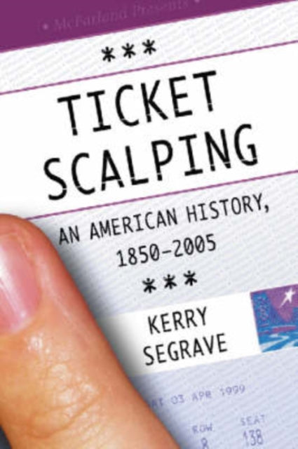 Ticket Scalping: An American History, 1850-2005