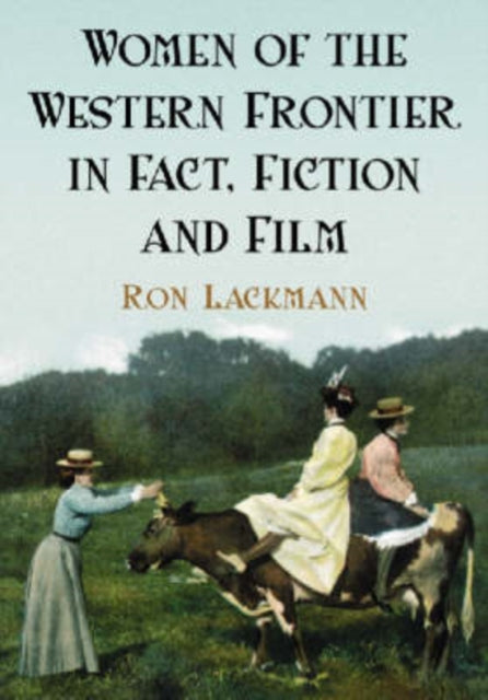 Women of the Western Frontier in Fact Fiction and