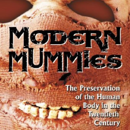 Modern Mummies The Preservation of the Human Body