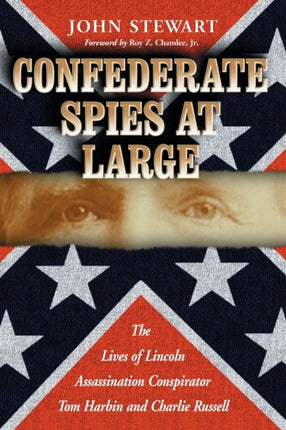 Confederate Spies at Large The Lives of Lincoln