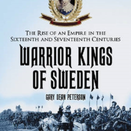 Warrior Kings of Sweden The Rise of an Empire in