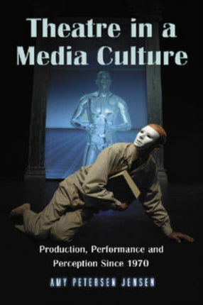 Theatre in a Media Culture Production Performance