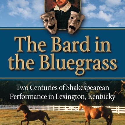 The Bard in the Bluegrass Two Centuries of