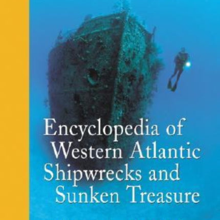 Encyclopedia of Western Atlantic Shipwrecks and Sunken Treasure