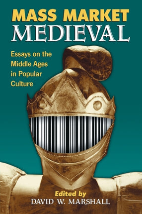 Mass Market Medieval Essays on the Middle Ages in