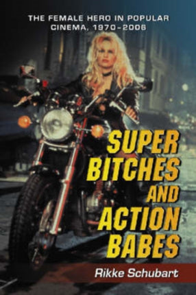 Super Bitches and Action Babes The Female Hero in